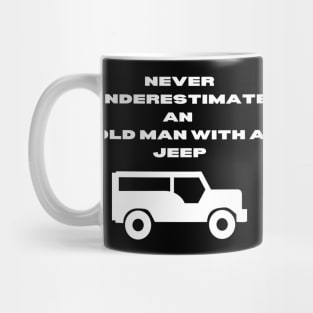 Never Underestimate An Old Man With A Jeep Mug